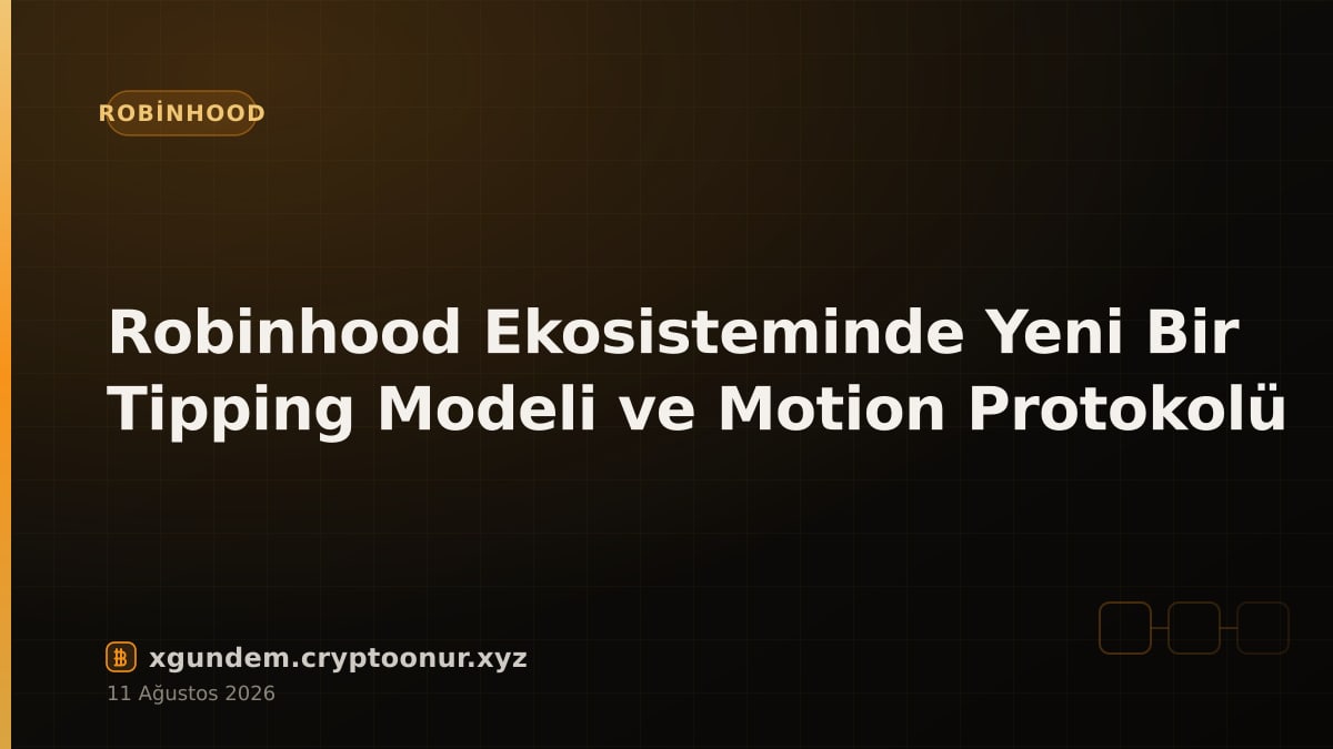 Robinhood Ekosisteminde Yeni Bir Tipping Modeli ve Motion Protokolü