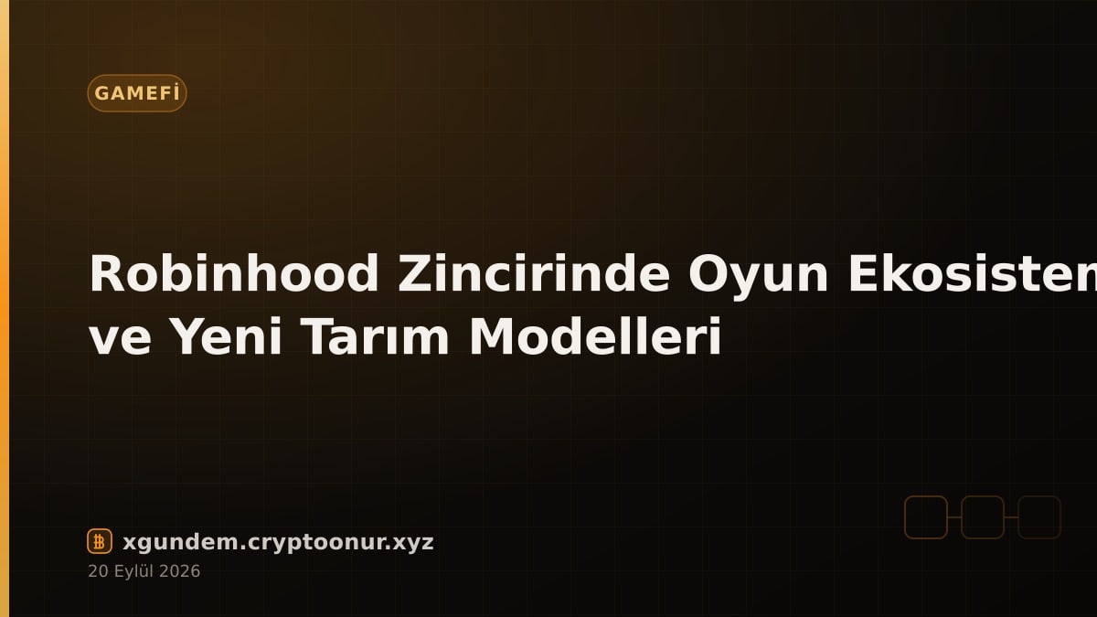 Robinhood Zincirinde Oyun Ekosistemi ve Yeni Tarım Modelleri