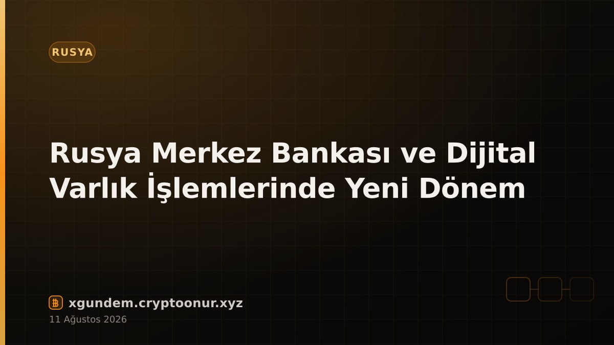 Rusya Merkez Bankası ve Dijital Varlık İşlemlerinde Yeni Dönem