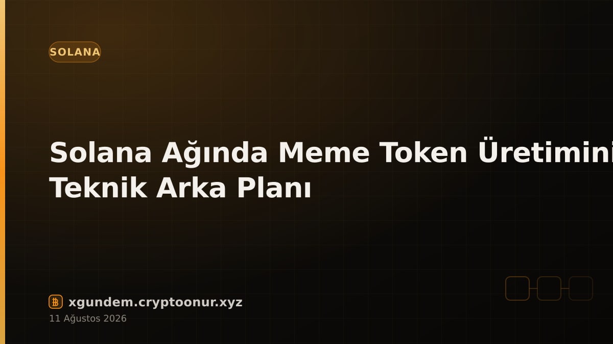 Solana Ağında Meme Token Üretiminin Teknik Arka Planı
