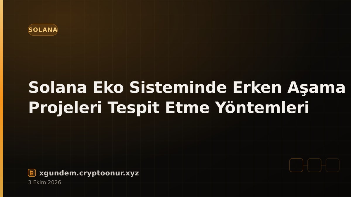 Solana Eko Sisteminde Erken Aşama Projeleri Tespit Etme Yöntemleri