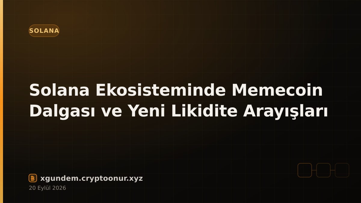 Solana Ekosisteminde Memecoin Dalgası ve Yeni Likidite Arayışları