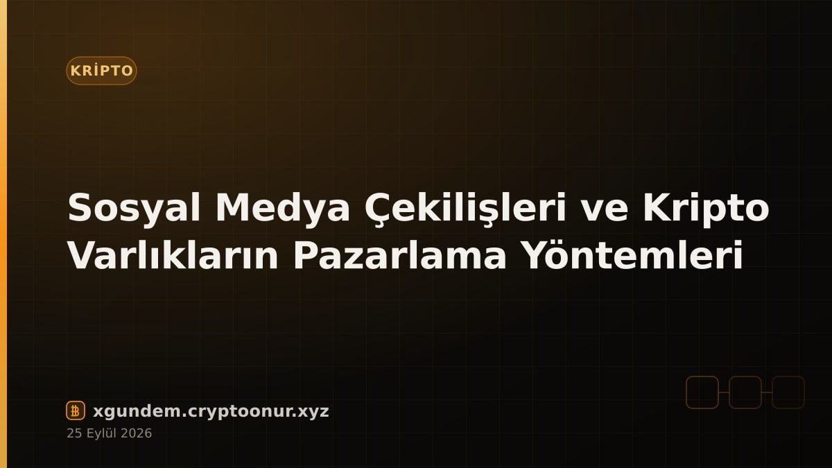 Sosyal Medya Çekilişleri ve Kripto Varlıkların Pazarlama Yöntemleri