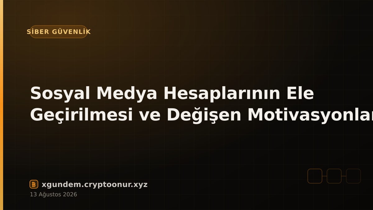 Sosyal Medya Hesaplarının Ele Geçirilmesi ve Değişen Motivasyonlar