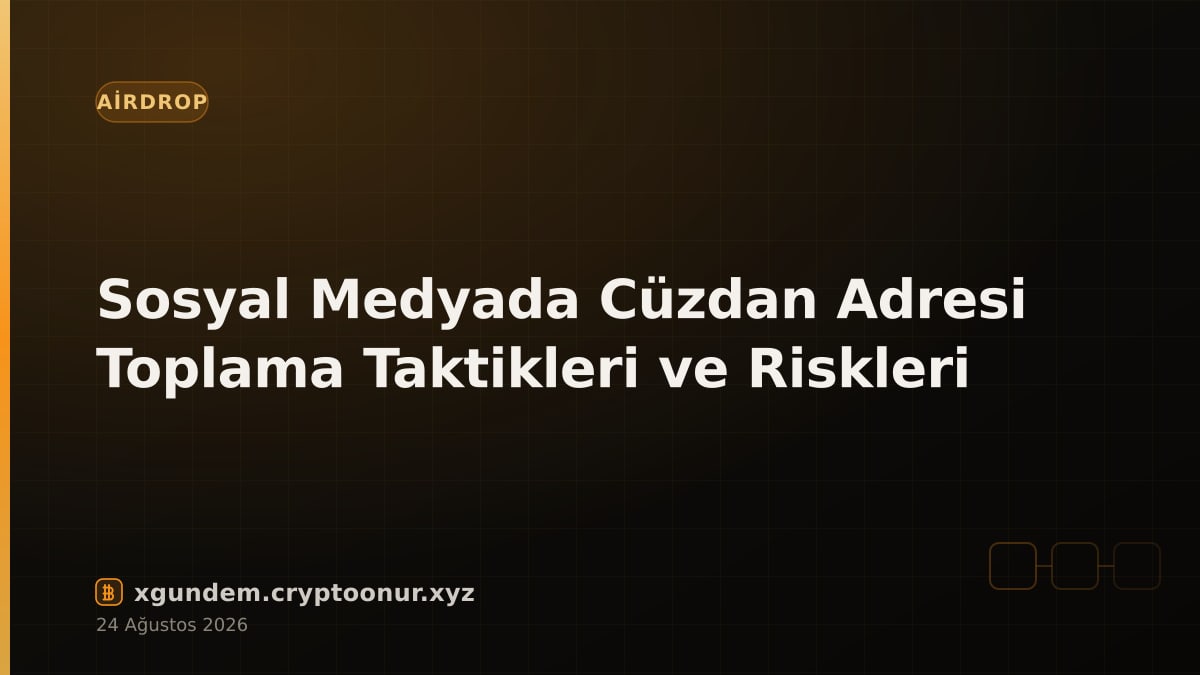 Sosyal Medyada Cüzdan Adresi Toplama Taktikleri ve Riskleri