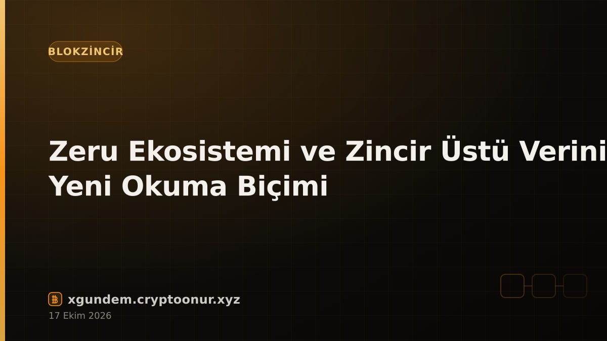 Zeru Ekosistemi ve Zincir Üstü Verinin Yeni Okuma Biçimi
